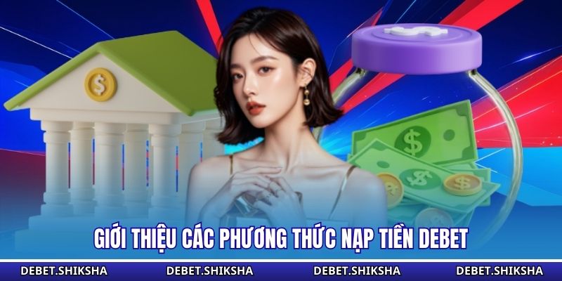 Giới thiệu các phương thức nạp tiền Debet 