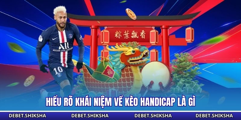 Hiểu rõ khái niệm về kèo handicap là gì