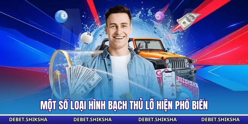 Một số loại hình bạch thủ lô hiện phổ biến