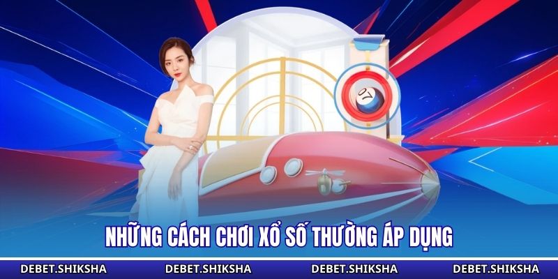 Những cách chơi xổ số thường áp dụng